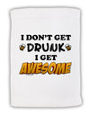 I Don't Get Drunk - Awesome Micro Terry Sport Towel 11 x 18 inches-TooLoud-White-Davson Sales