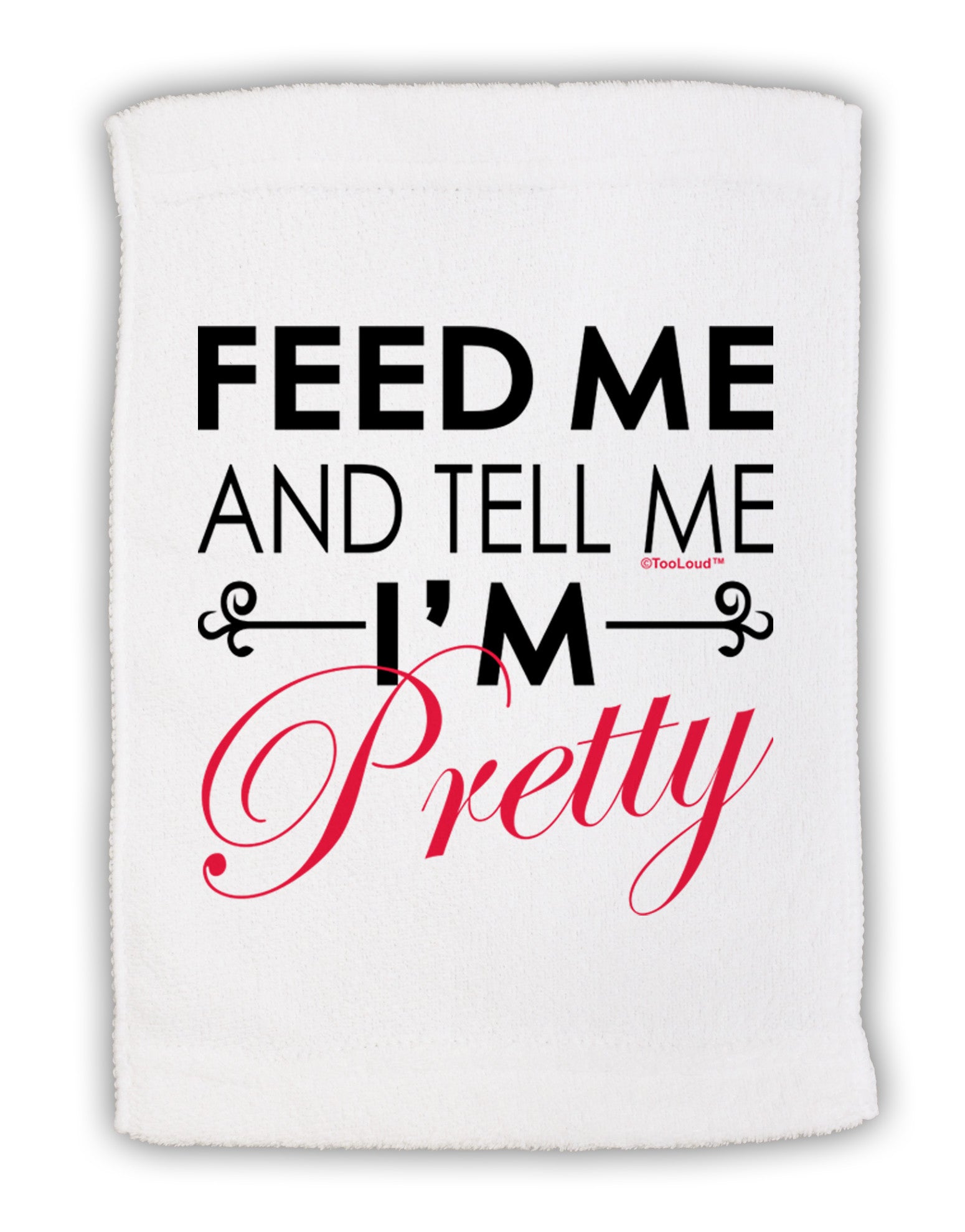 Feed Me and Tell Me I'm Pretty Micro Terry Sport Towel 11 x 18 inches-TooLoud-White-Davson Sales