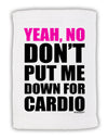 Yeah No Don't Put Me Down For Cardio Micro Terry Sport Towel 15 X 22 inches-Sport Towel-TooLoud-White-Davson Sales