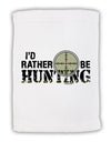 I'd Rather Be Hunting Micro Terry Sport Towel 11 x 18 inches-TooLoud-White-Davson Sales