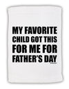 My Favorite Child Got This for Me for Father's Day Micro Terry Sport Towel 15 X 22 inches by TooLoud-Sport Towel-TooLoud-White-Davson Sales