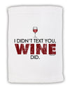 I Didn't Text You - Wine Micro Terry Sport Towel 11 x 18 inches-TooLoud-White-Davson Sales