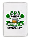 Irish Today Hungover Tomorrow Micro Terry Sport Towel 11 x 18 inches-TooLoud-White-Davson Sales