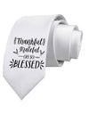 Thankful grateful oh so blessed Printed White Neck Tie Tooloud