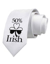 50 Percent Irish - St Patricks Day Printed White Necktie by TooLoud
