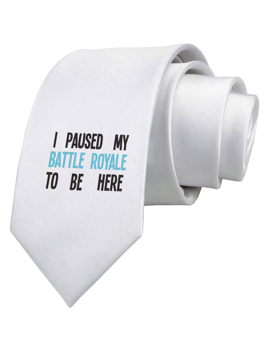 I Paused My Battle Royale To Be Here Funny Gamer Printed White Neck Tie by TooLoud-Necktie-TooLoud-White-One-Size-Fits-Most-Davson Sales