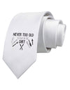 You're Never too Old to Play in the Dirt Printed White Neck Tie Toolou