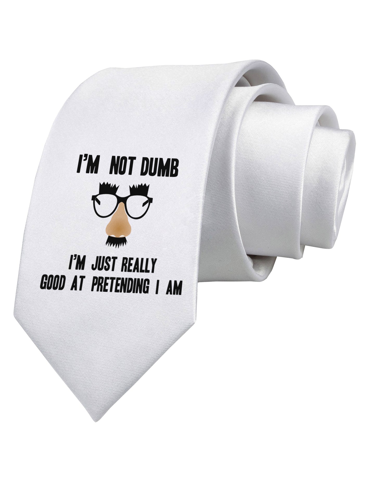 TooLoud I'm not Dumb I'm Just really good at pretending I am Printed White Neck Tie-Necktie-TooLoud-White-One-Size-Fits-Most-Davson Sales