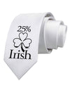 25 Percent Irish - St Patricks Day Printed White Necktie by TooLoud