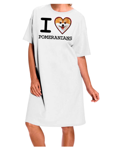 I Love Heart Pomeranians Adult Wear Around Night Shirt and Dress-Night Shirt-TooLoud-White-One-Size-Fits-Most-Davson Sales