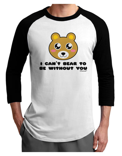 I Can't Bear To Be Without You - Cute Bear Adult Raglan Shirt by TooLoud-Mens T-Shirt-TooLoud-White-Black-X-Small-Davson Sales