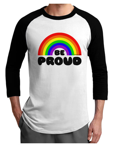 TooLoud Rainbow - Be Proud Gay Pride Adult Raglan Shirt-Raglan Shirt-TooLoud-White-Black-X-Small-Davson Sales