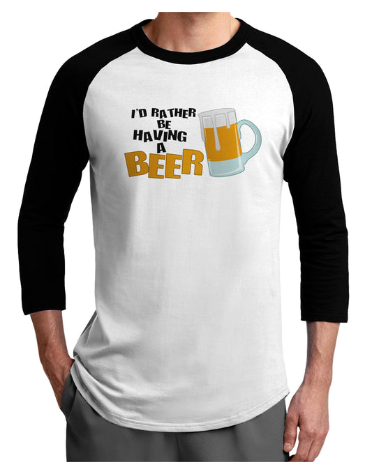 I'd Rather Be Having A Beer Adult Raglan Shirt-Raglan Shirt-TooLoud-White-Black-X-Small-Davson Sales
