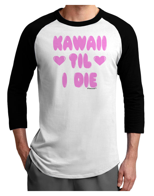 Kawaii Til I Die - Design - Magenta Adult Raglan Shirt by TooLoud-TooLoud-White-Black-X-Small-Davson Sales