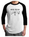 TooLoud You're Never too Old to Play in the Dirt Adult Raglan Shirt-Mens-Tshirts-TooLoud-White-Black-X-Small-Davson Sales