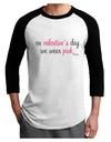 On Valentine's Day We Wear Pink Adult Raglan Shirt by TooLoud-Mens T-Shirt-TooLoud-White-Black-X-Small-Davson Sales