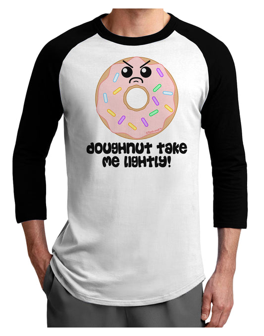 Doughnut - Doughnut Take Me Lightly Adult Raglan Shirt by TooLoud-TooLoud-White-Black-X-Small-Davson Sales