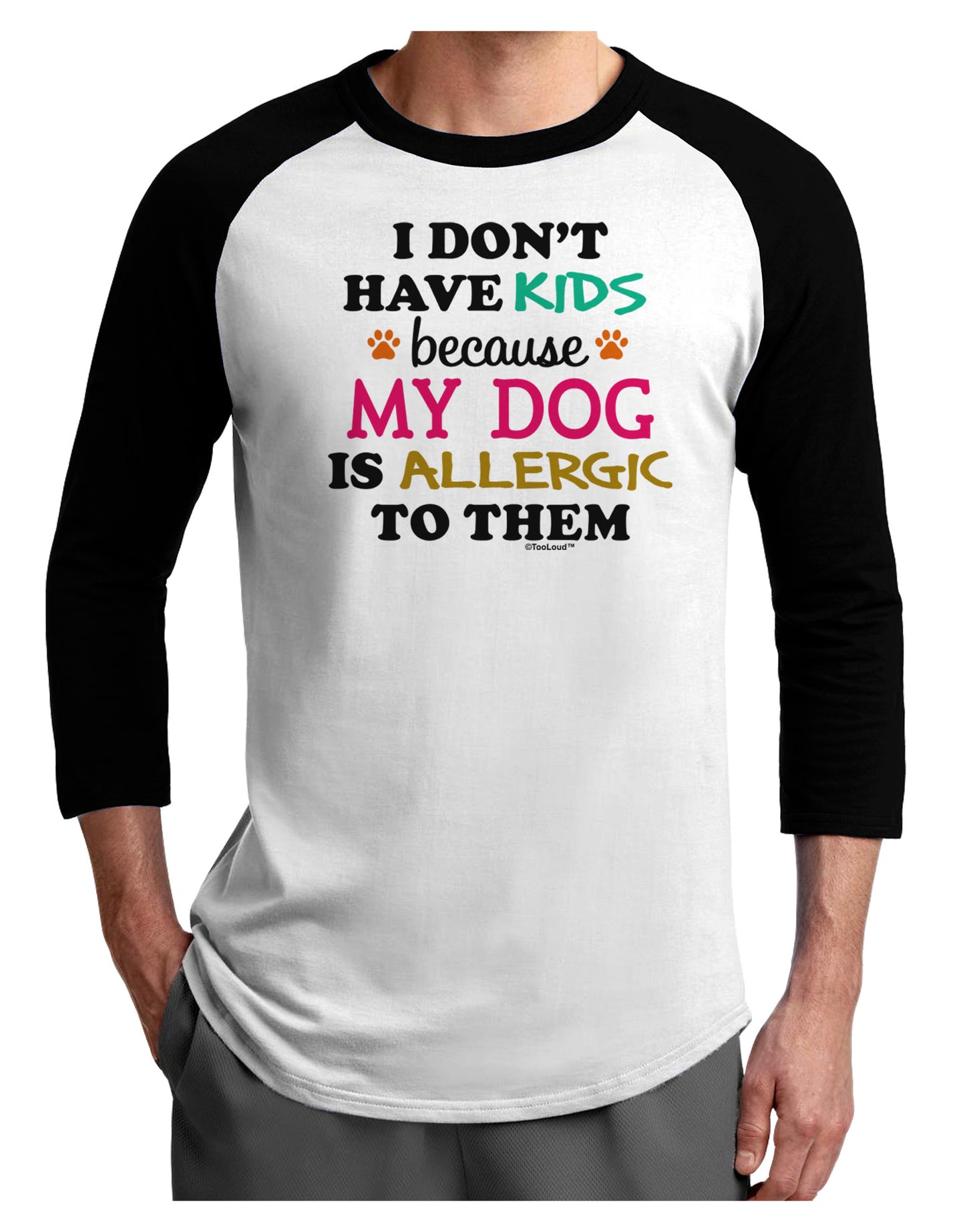 I Don't Have Kids - Dog Adult Raglan Shirt-TooLoud-White-Black-X-Small-Davson Sales