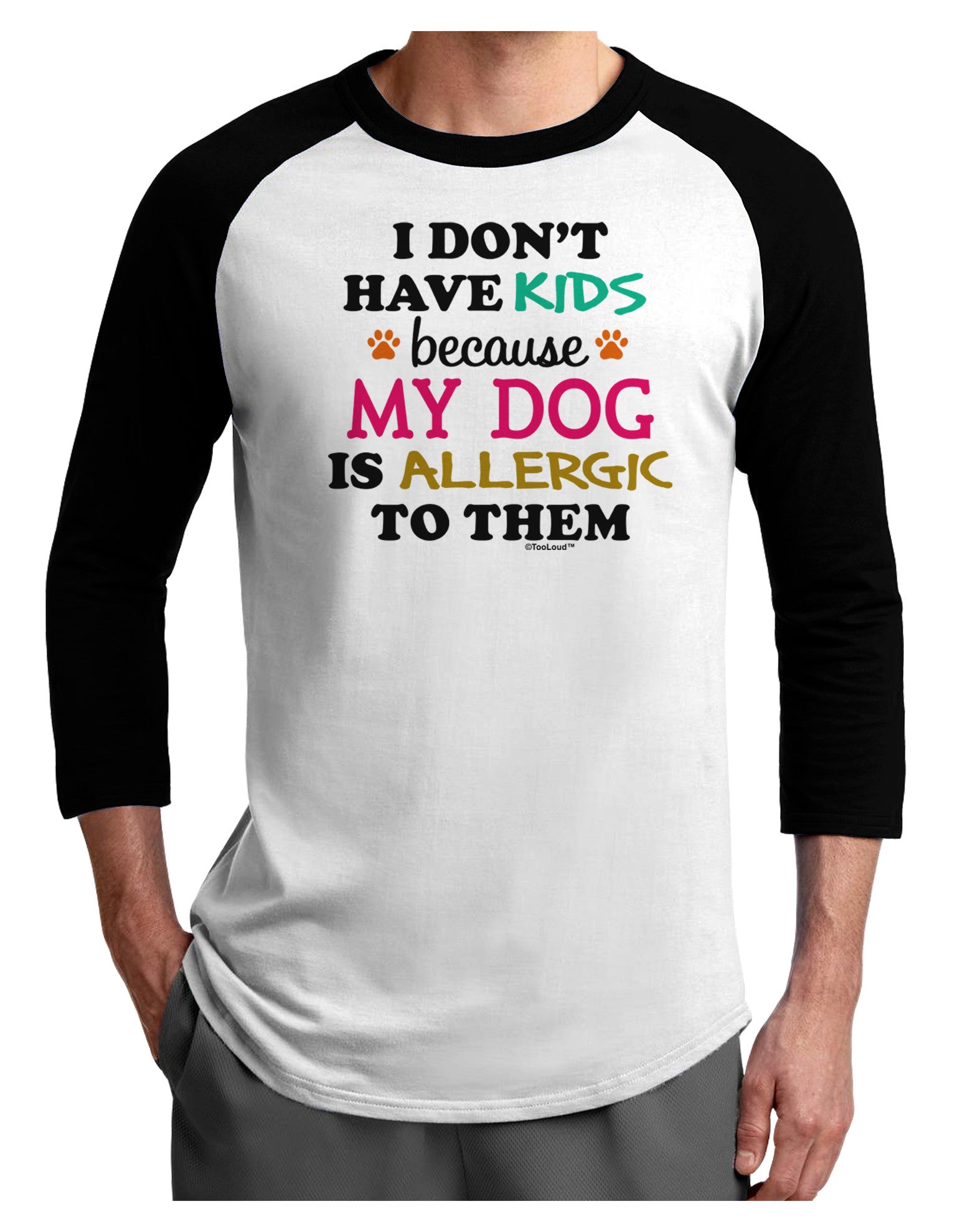 I Don't Have Kids - Dog Adult Raglan Shirt-TooLoud-White-Black-X-Small-Davson Sales