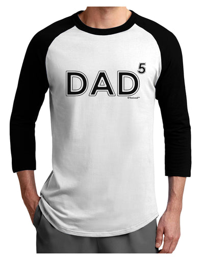 Dad to the Fifth Power - Dad of Five Adult Raglan Shirt-Raglan Shirt-TooLoud-White-Black-X-Small-Davson Sales