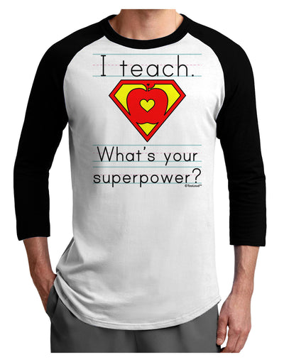 I Teach - What's Your Superpower Adult Raglan Shirt-Raglan Shirt-TooLoud-White-Black-X-Small-Davson Sales