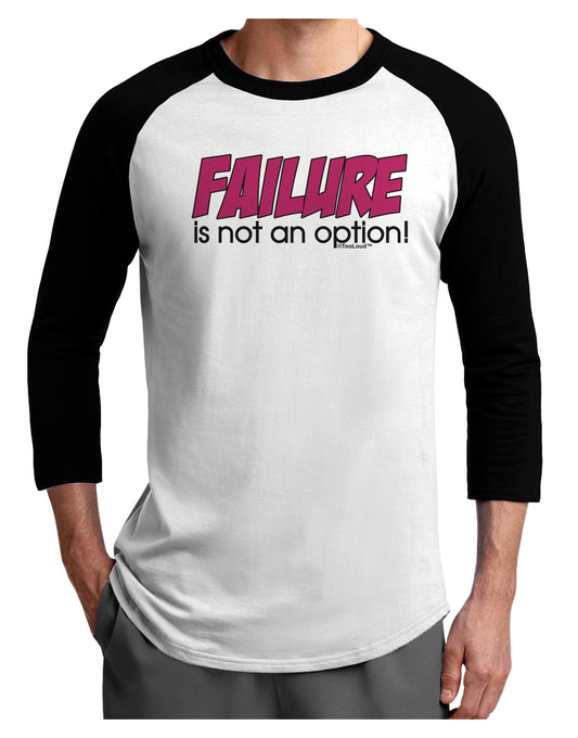 Failure Is Not An Option Distressed Adult Raglan Shirt by TooLoud-TooLoud-White-Black-X-Small-Davson Sales