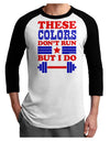 These Colors Don't Run But I Do - Patriotic Workout Adult Raglan Shirt-TooLoud-White-Black-X-Small-Davson Sales