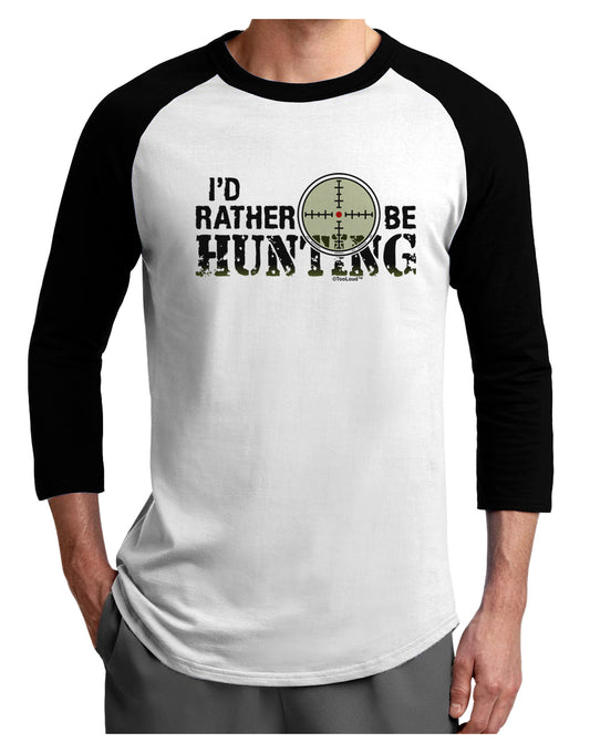 I'd Rather Be Hunting Adult Raglan Shirt-Raglan Shirt-TooLoud-White-Black-X-Small-Davson Sales