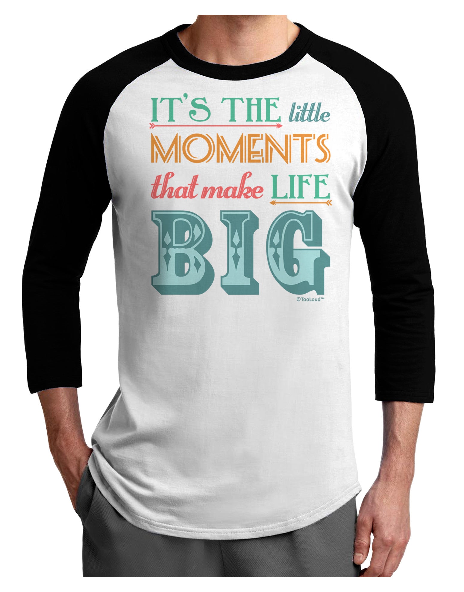 It’s the Little Moments that Make Life Big - Color Adult Raglan Shirt-TooLoud-White-Black-X-Small-Davson Sales