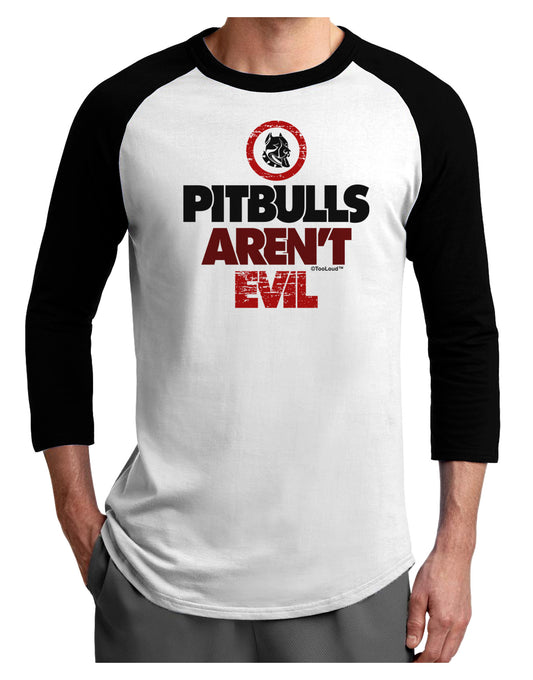 Distressed Pitbulls Aren't Evil Adult Raglan Shirt-TooLoud-White-Black-X-Small-Davson Sales