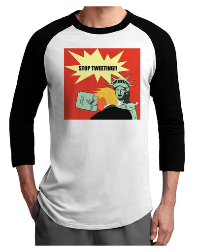 Stop Tweeting Trump Funny Adult Raglan Shirt by TooLoud