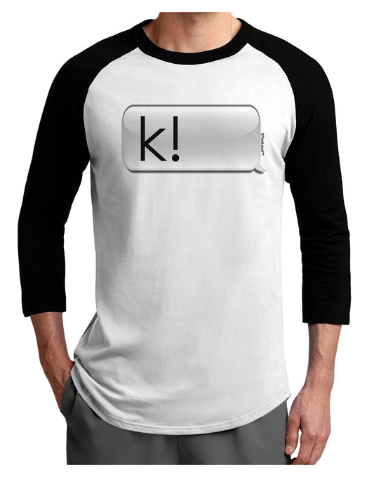 K Text Bubble Adult Raglan Shirt-TooLoud-White-Black-X-Small-Davson Sales