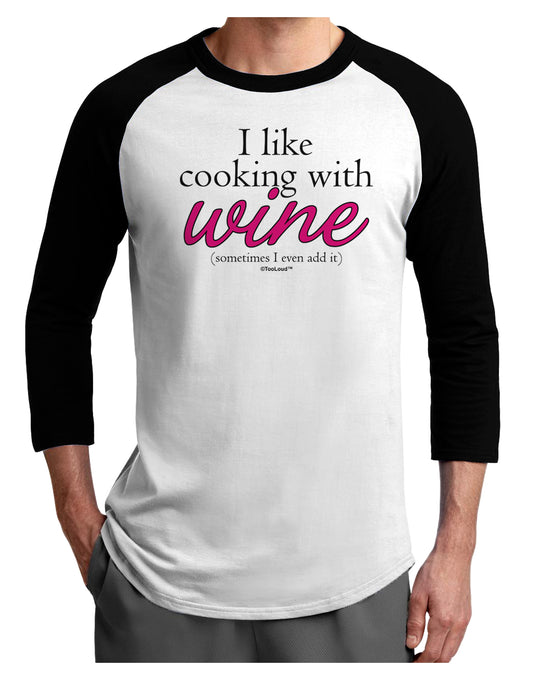 I Like Cooking With Wine Adult Raglan Shirt by TooLoud-TooLoud-White-Black-X-Small-Davson Sales