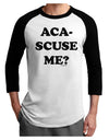 Aca-Scuse Me Adult Raglan Shirt-TooLoud-White-Black-X-Small-Davson Sales