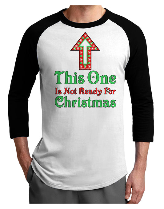 This One Is Not Ready For Christmas Adult Raglan Shirt-Raglan Shirt-TooLoud-White-Black-X-Small-Davson Sales