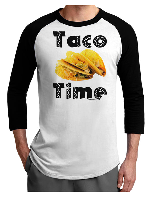 Taco Time - Mexican Food Design Adult Raglan Shirt by TooLoud-TooLoud-White-Black-X-Small-Davson Sales