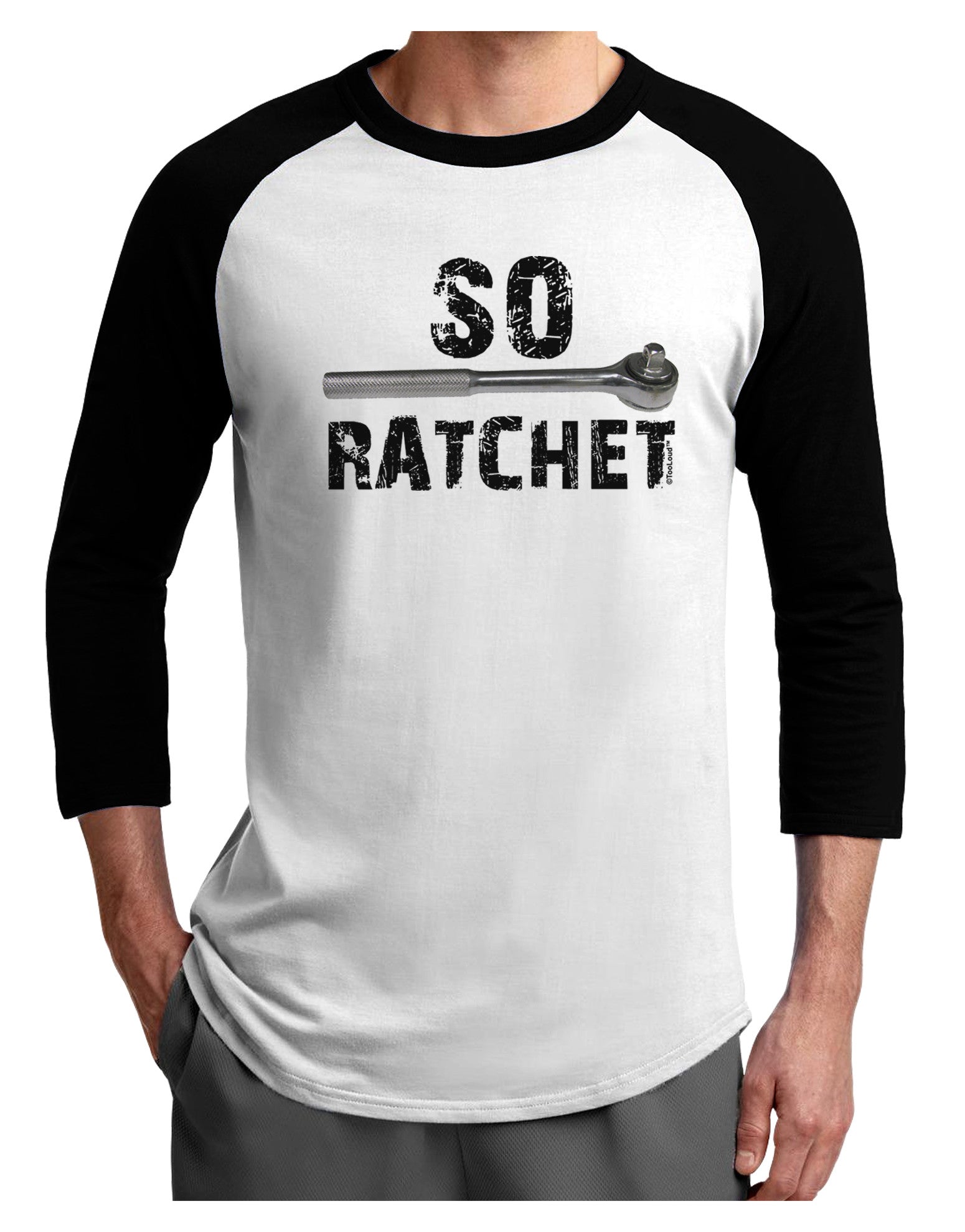 So Ratchet Adult Raglan Shirt-TooLoud-White-Black-X-Small-Davson Sales
