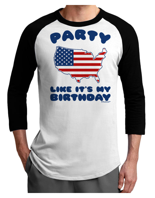 Party Like It's My Birthday - 4th of July Adult Raglan Shirt-TooLoud-White-Black-X-Small-Davson Sales