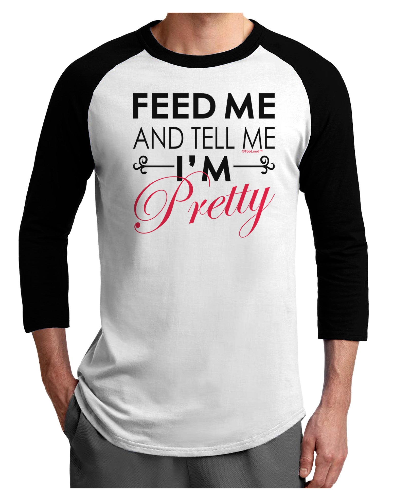 Feed Me and Tell Me I'm Pretty Adult Raglan Shirt-Raglan Shirt-TooLoud-White-Black-X-Small-Davson Sales