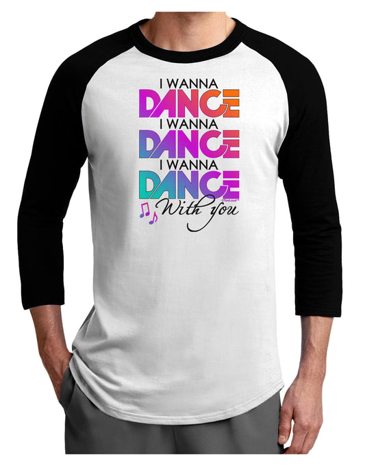 I Wanna Dance With You Adult Raglan Shirt-Raglan Shirt-TooLoud-White-Black-X-Small-Davson Sales