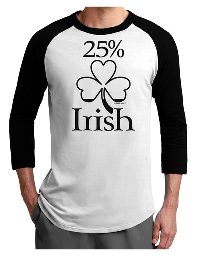 25 Percent Irish - St Patricks Day Adult Raglan Shirt by TooLoud-TooLoud-White-Black-X-Small-Davson Sales