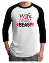 Wife Mom Beast Adult Raglan Shirt-Raglan Shirt-TooLoud-White-Black-X-Small-Davson Sales