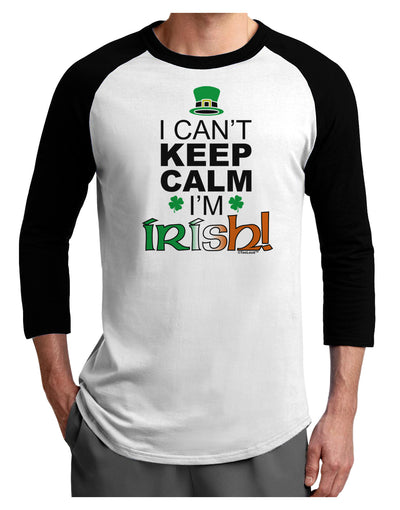 I Can't Keep Calm I'm Irish Adult Raglan Shirt