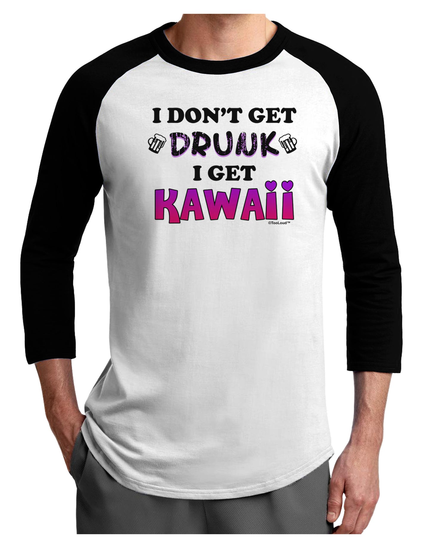 I Don't Get Drunk - Kawaii Adult Raglan Shirt-Raglan Shirt-TooLoud-White-Black-X-Small-Davson Sales