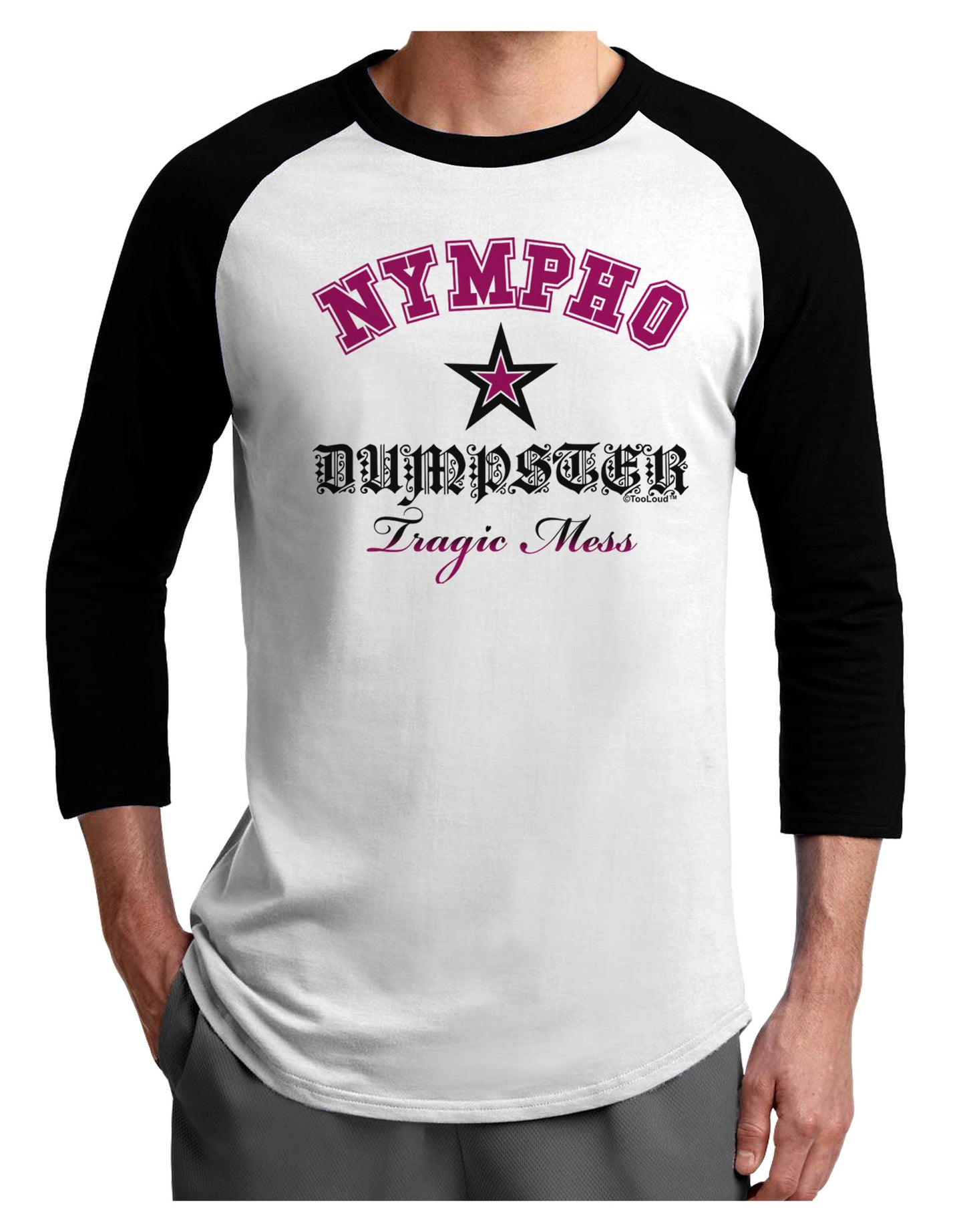 Nympho Dumpster Tragic Mess Adult Raglan Shirt by-Raglan Shirt-TooLoud-White-Black-X-Small-Davson Sales