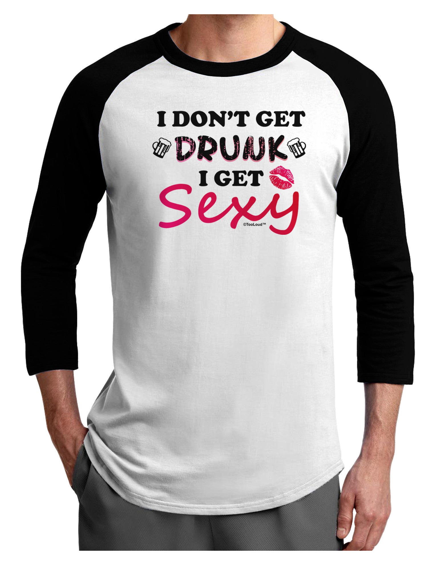 I Don't Get Drunk - Sexy Adult Raglan Shirt-Raglan Shirt-TooLoud-White-Black-X-Small-Davson Sales