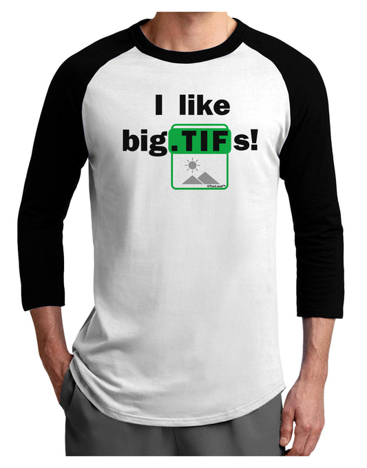 I Like Big Tifs Adult Raglan Shirt-TooLoud-White-Black-X-Small-Davson Sales