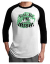 I'm Pretending To Be Irish Adult Raglan Shirt-Raglan Shirt-TooLoud-White-Black-X-Small-Davson Sales