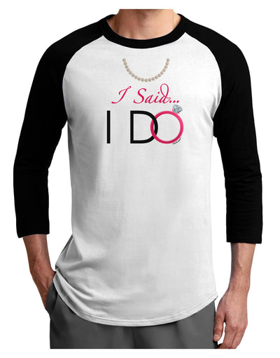 I Said I Do - Bride Adult Raglan Shirt-TooLoud-White-Black-X-Small-Davson Sales