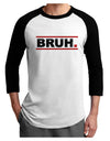 Bruh Text Only Adult Raglan Shirt-Raglan Shirt-TooLoud-White-Black-X-Small-Davson Sales